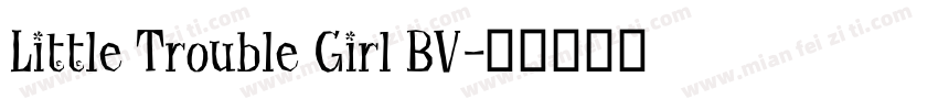 Little Trouble Girl BV字体转换